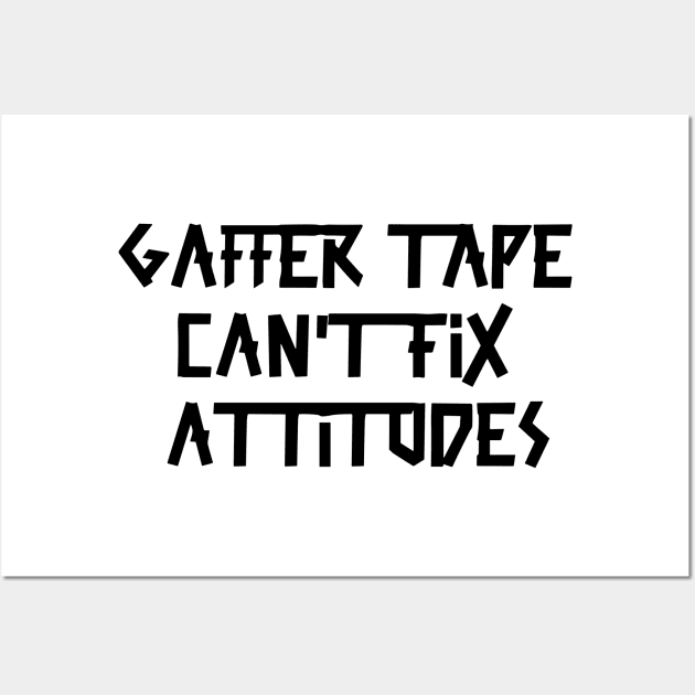 Gaffer tape can't fix attitudes Black Tape Wall Art by sapphire seaside studio